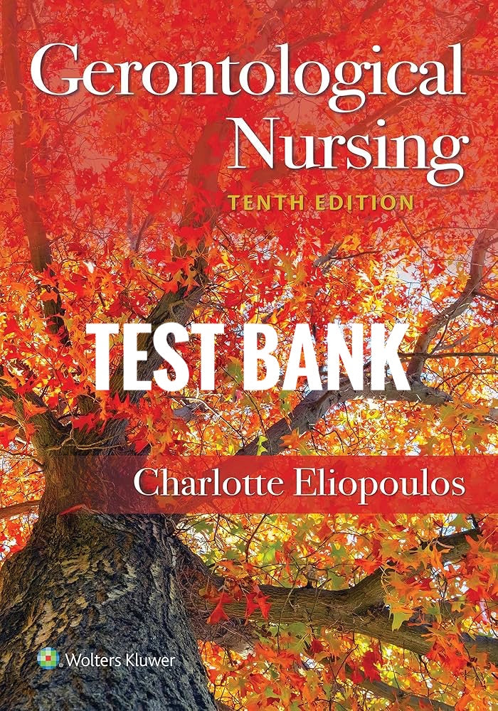 Gerontological Nursing 10th Test Bank by Charlotte Eliopoulos