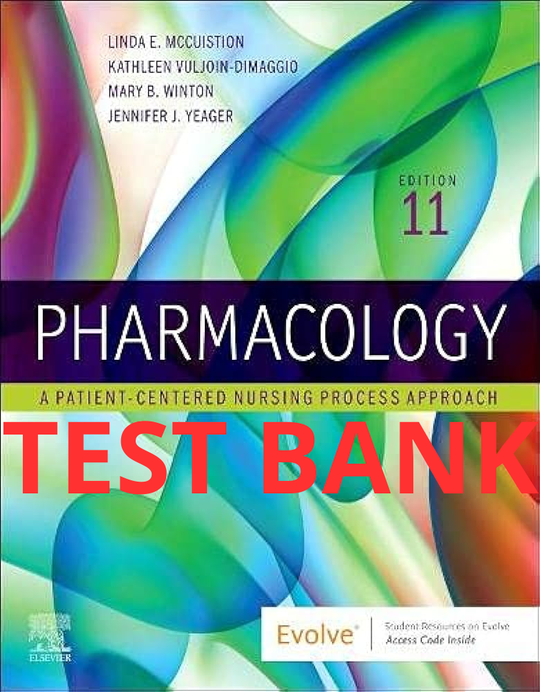 Pharmacology A Patient-Centered Nursing Process Approach, 11th Edition Test Bank by McCuistion