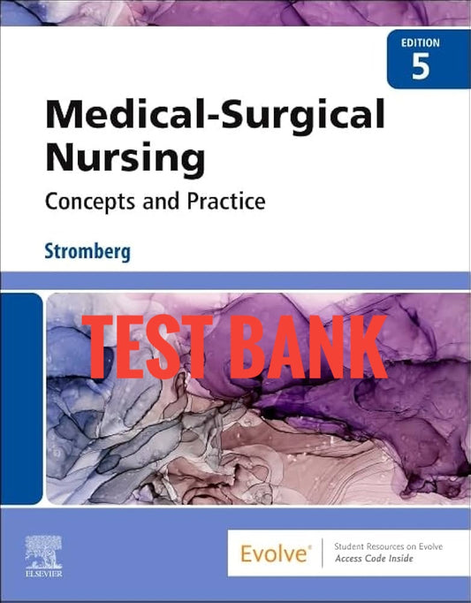 Test Bank Medical-Surgical Nursing: Concepts & Practice 5th Edition by Stromberg