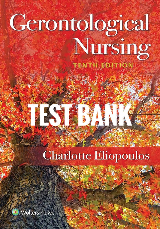 Gerontological Nursing 10th Test Bank by Charlotte Eliopoulos