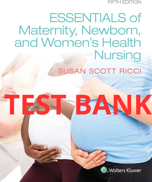 Essentials of Maternity Newborn and Women's Health Nursing 5th Edition Test Bank by  Ricci