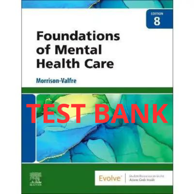 Foundations of Mental Health Care 8th Edition Test Bank by Morrison-Valfre