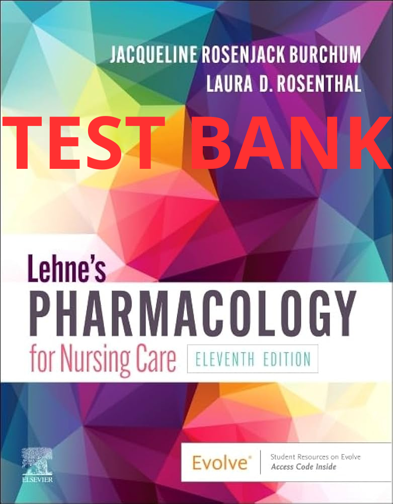 Lehne’s Pharmacology for Nursing Care 11th Edition Test Bank by Jacqueline Rosenjack Burchum