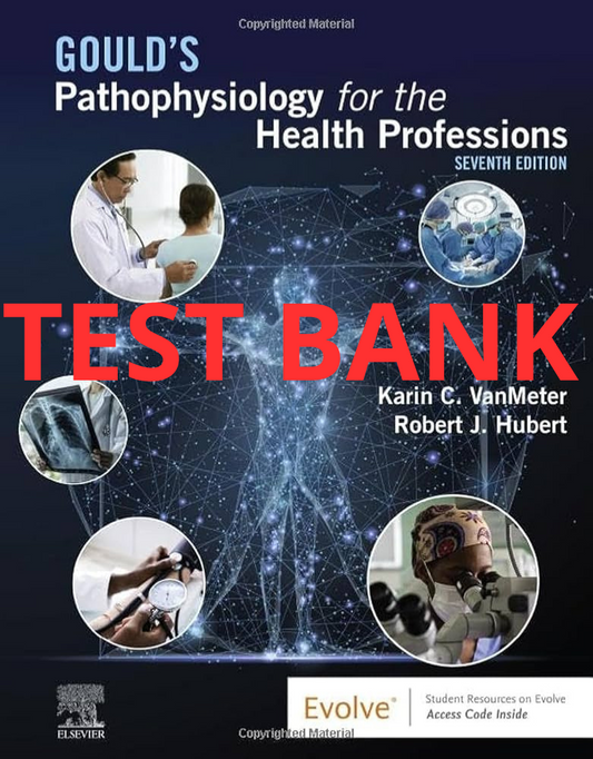 Gould's Pathophysiology for the Health Professions 7th Edition Test Bank by VanMeter